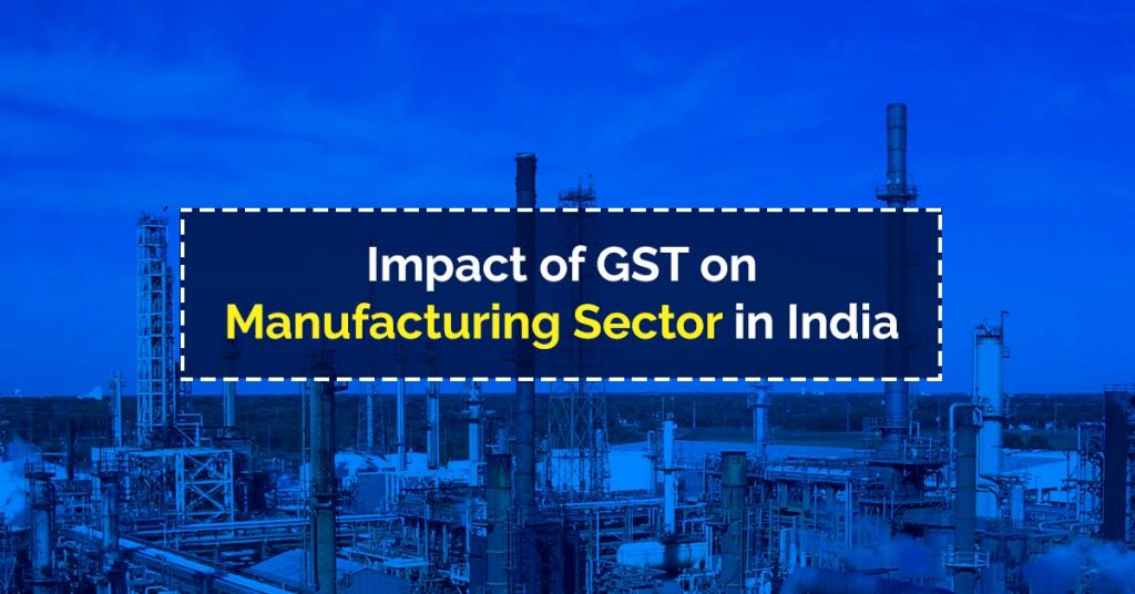 impact-of-gst-tax-rate-on-manufacturing-sector-in-india