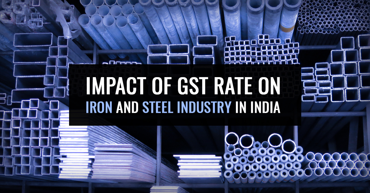 Impact Of GST Rate On Iron And Steel Industry In India